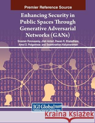 Enhancing Security in Public Spaces Through Generative Adversarial Networks (GANs) Sivaram Ponnusamy, Jilali Antari, Pawan R. Bhaladhare 9798369349397 IGI Global - książka