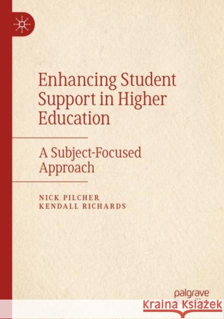 Enhancing Student Support in Higher Education: A Subject-Focused Approach Nick Pilcher Kendall Richards 9783030817268 Palgrave MacMillan - książka