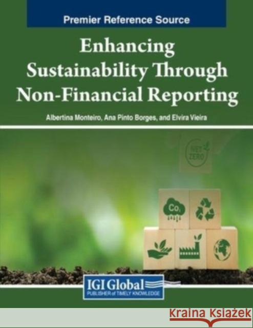 Enhancing Sustainability Through Non-Financial Reporting Albertina Monteiro Ana Pinto Borges Elvira Vieira 9781668490778 IGI Global - książka