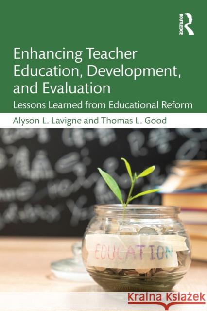 Enhancing Teacher Education, Development, and Evaluation: Lessons Learned from Educational Reform LaVigne, Alyson 9781138640894 Routledge - książka