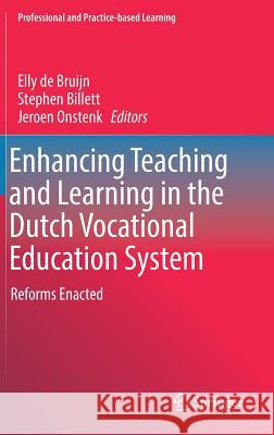 Enhancing Teaching and Learning in the Dutch Vocational Education System: Reforms Enacted De Bruijn, Elly 9783319507323 Springer - książka