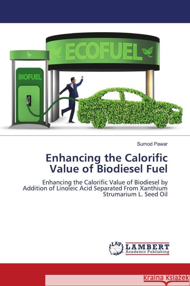 Enhancing the Calorific Value of Biodiesel Fuel Sumod Pawar 9786207843787 LAP Lambert Academic Publishing - książka