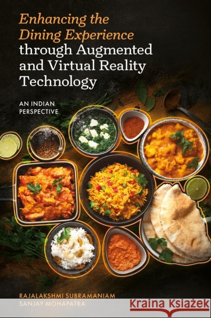 Enhancing the Dining Experience through Augmented and Virtual Reality Technology: An Indian Perspective Sanjay (Odisha University of Technology and Research, India) Mohapatra 9781806862283 Emerald Publishing Limited - książka