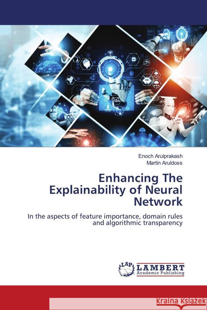 Enhancing The Explainability of Neural Network Enoch Arulprakash Martin Aruldoss 9786208064341 LAP Lambert Academic Publishing - książka