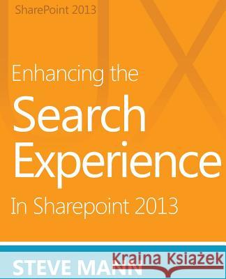 Enhancing the Search Experience in SharePoint 2013 Ross, David H. 9781490971117 Createspace - książka