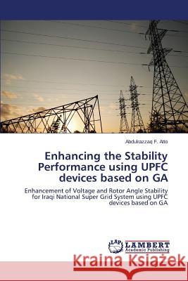 Enhancing the Stability Performance using UPFC devices based on GA Atto Abdulrazzaq F. 9783848445530 LAP Lambert Academic Publishing - książka