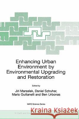 Enhancing Urban Environment by Environmental Upgrading and Restoration: Proceedings of the NATO Advanced Research Workshop on Enhancing Urban Environm Sztruhar, Daniel 9781402026935 Kluwer Academic Publishers - książka