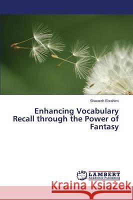 Enhancing Vocabulary Recall through the Power of Fantasy Ebrahimi Sharareh 9783659699634 LAP Lambert Academic Publishing - książka