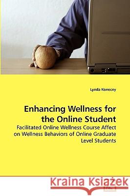 Enhancing Wellness for the Online Student Lynda Konecny 9783639236675 VDM Verlag - książka