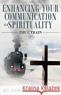 Enhancing Your Communication and Spirituality: C Train Anthony Galbicka 9781948282420 Yorkshire Publishing - książka