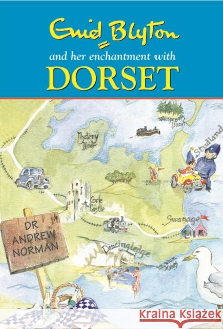 Enid Blyton and Her Enchantment with Dorset Norman, Dr Andrew 9780857040701  - książka