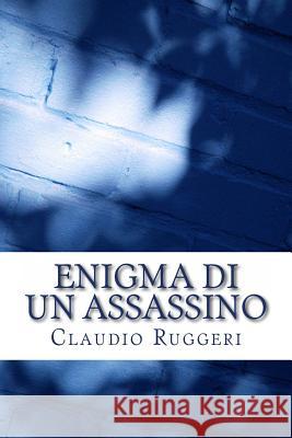 Enigma Di Un Assassino MR Claudio Ruggeri 9781477607954 Createspace - książka