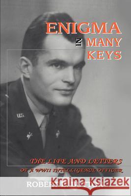 Enigma in Many Keys: The Life and Letters of a WWII Intelligence Officer Button, Robert E. 9780595321575 iUniverse - książka