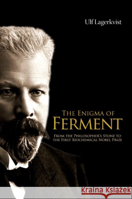 Enigma of Ferment, The: From the Philosopher's Stone to the First Biochemical Nobel Prize Lagerkvist, Ulf 9789812564214 World Scientific Publishing Company - książka