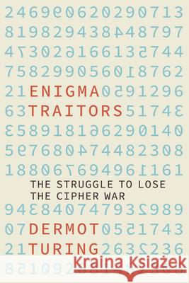 Enigma Traitors: The Struggle to Lose the Cipher War  9781803991696 The History Press Ltd - książka