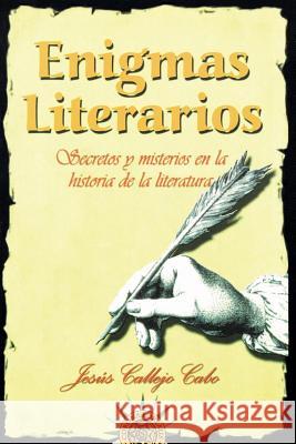 Enigmas literarios: Secretos y misterios en la historia de la literatura Callejo Cabo, Jesus 9781501030154 Createspace Independent Publishing Platform - książka