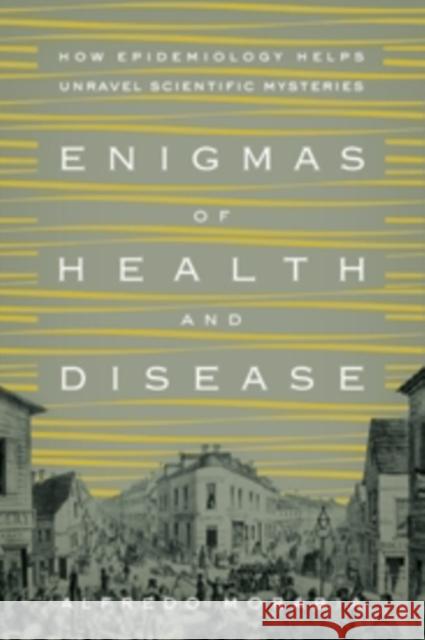 Enigmas of Health and Disease: How Epidemiology Helps Unravel Scientific Mysteries Morabia, Alfredo 9780231168847 John Wiley & Sons - książka