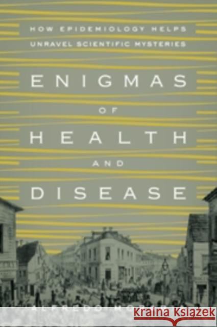 Enigmas of Health and Disease: How Epidemiology Helps Unravel Scientific Mysteries Morabia, Alfredo 9780231168854 John Wiley & Sons - książka
