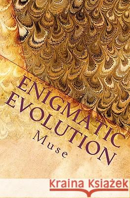 Enigmatic Evolution: Prose of Heart and Soul Muse 9781456342272 Createspace - książka