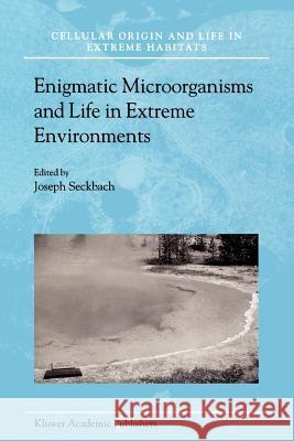 Enigmatic Microorganisms and Life in Extreme Environments Joseph Seckbach J. Seckbach 9781402018633 Kluwer Academic Publishers - książka
