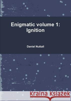 Enigmatic volume 1: Ignition Nuttall, Daniel 9781326742690 Lulu.com - książka