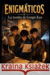 Enigmáticos: La tumba de Gengis Kan Doniz Polegre, Ubay 9798180213341 Independently Published