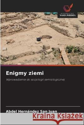 Enigmy ziemi Hernández San Juan, Abdel 9786208985356 Wydawnictwo Nasza Wiedza - książka