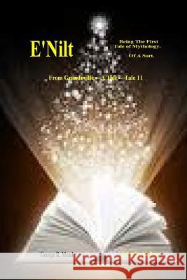 E'Nilt.: Being the First Tale of Mythology. of a Sort. George R. Mead 9780981744674 E-Cat Worlds - książka