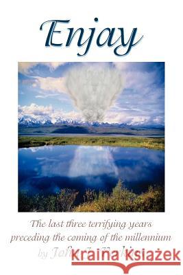 Enjay: The last three terrifying years preceding the coming of the millennium Perkins, John Joseph 9780595267903 Writers Club Press - książka