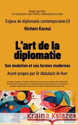 Enjeux de diplomatie contemporaine (I): Son ?volution et ses formes modernes Hichem Karoui Abdulaziz Al-Hurr 9781787955011 Global East-West (London) - książka