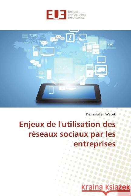 Enjeux de l'utilisation des réseaux sociaux par les entreprises Wacek, Pierre-Julien 9783639524932 Éditions universitaires européennes - książka