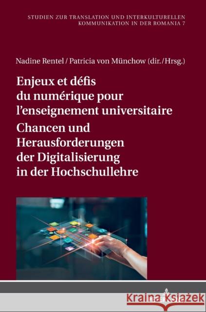 Enjeux et défis du numérique pour l'enseignement universitaire / Chancen und Herausforderungen der Digitalisierung in der Hochschullehre M Nadine Rentel 9783631781449 Peter Lang Gmbh, Internationaler Verlag Der W - książka