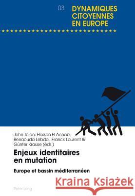 Enjeux Identitaires En Mutation: Europe Et Bassin Méditerranéen Tolan, John 9783034314800 Peter Lang Gmbh, Internationaler Verlag Der W - książka