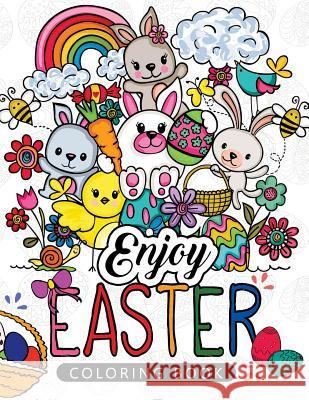Enjoy Easter Coloring book: Designs for Adults, Teens, Kids, toddlers Children of All Ages Easter Coloring Book 9781545116784 Createspace Independent Publishing Platform - książka