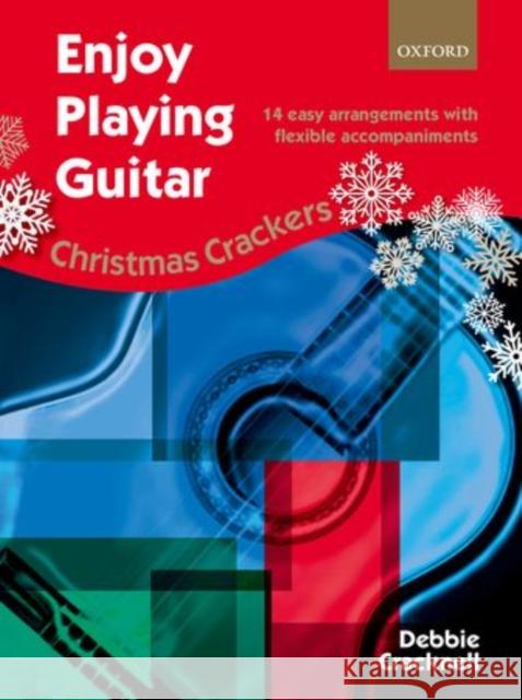 Enjoy Playing Guitar: Christmas Crackers: 14 Easy Arrangements with Flexible Accompaniments Debbie Cracknell   9780193407169 Oxford University Press - książka
