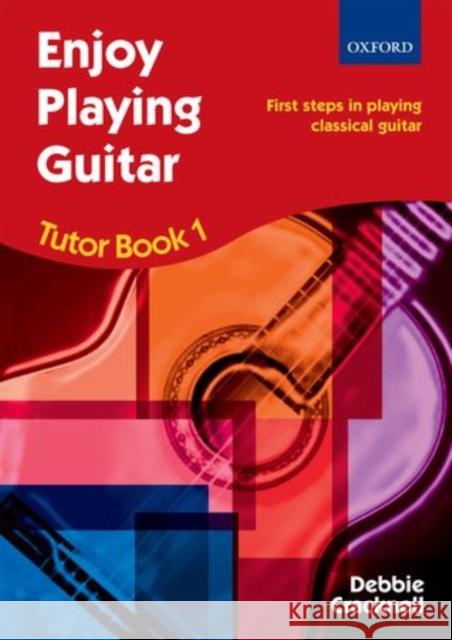 Enjoy Playing Guitar Tutor Book 1 + CD : First steps in playing classical guitar Debbie Cracknell 9780193371347  - książka