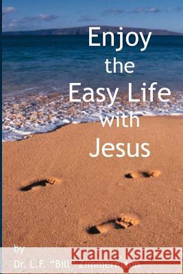 Enjoy The Easy Life: With Jesus Zimmermann, L. F. 9781441405418 Createspace - książka