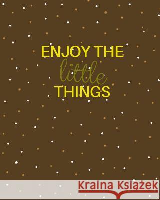 Enjoy the Little Things Peggy CCI 9781545355695 Createspace Independent Publishing Platform - książka