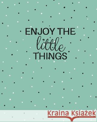 Enjoy the Little Things Peggy CCI 9781545359822 Createspace Independent Publishing Platform - książka