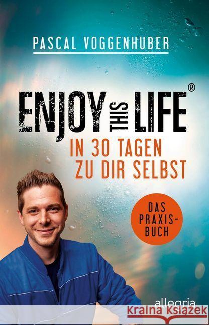 Enjoy this Life - In 30 Tagen zu dir selbst : Das Praxisbuch Voggenhuber, Pascal 9783548062730 Allegria - książka