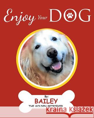 Enjoy Your Dog Bailey the Golden Retriever 9781643007410 Covenant Books - książka
