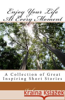 Enjoy Your Life At Every Moment Rishvan 9781484073988 Createspace - książka