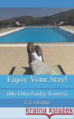Enjoy Your Stay!: My Own Faulty Towers Croad, C. S. 9798548982209 Independently published - książka