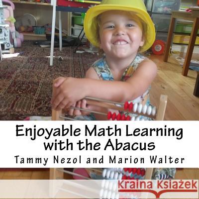 Enjoyable Math Learning with the Abacus Tammy Nezol Marion Walter 9781539467373 Createspace Independent Publishing Platform - książka