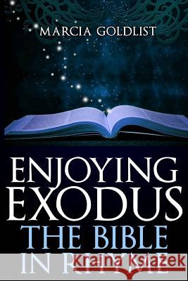 Enjoying Exodus: The Bible in Rhyme Marcia Goldlist 9781491203422 Createspace - książka