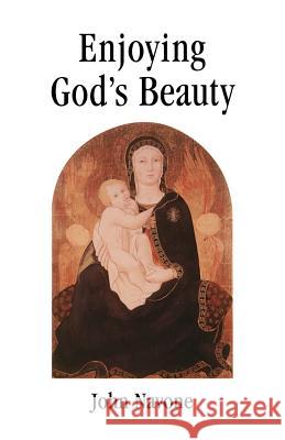 Enjoying God's Beauty John Navone 9780814624869 Liturgical Press - książka