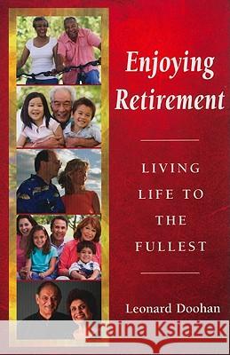 Enjoying Retirement: Living Life to the Fullest Leonard Doohan 9780809146352 Paulist Press International,U.S. - książka