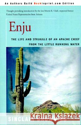 Enju: The Life and Struggle of an Apache Chief from the Little Running Water Browning, Sinclair 9780595003983 Backinprint.com - książka