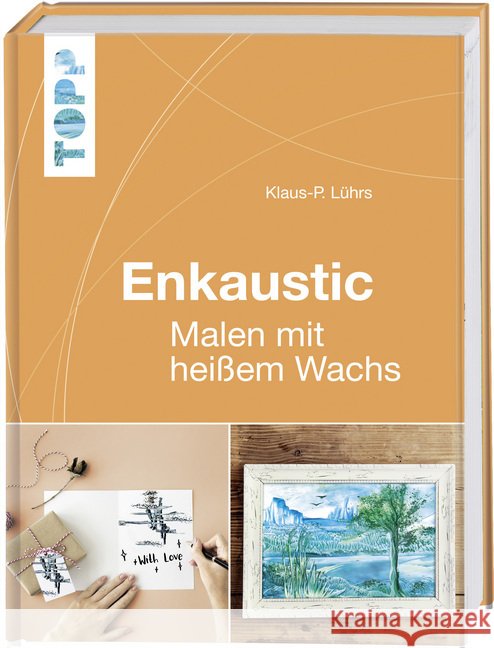 Enkaustic : Malen mit heißem Wachs Lührs, Klaus-P. 9783772478536 Frech - książka