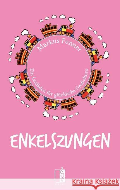 Enkelszungen : Ein Leitfaden für glückliche Großeltern Fenner, Markus 9783944948959 MEDU Verlag - książka